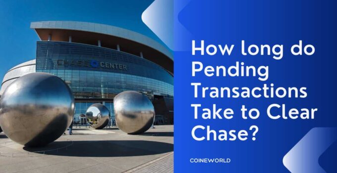 How long do Pending Transactions Take to Clear Chase?