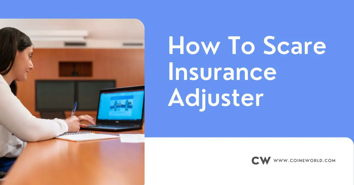 How To Scare Insurance Adjuster