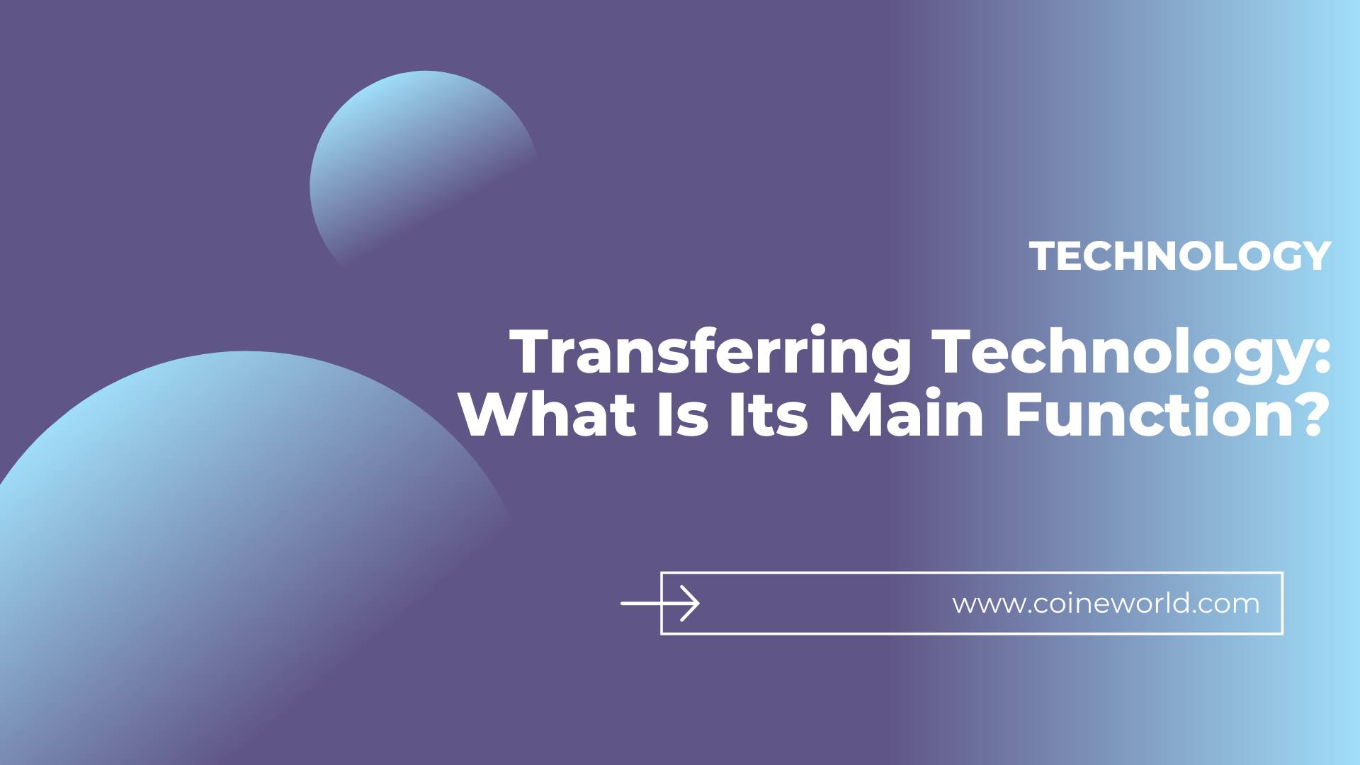 Transferring Technology: What Is Its Main Function?