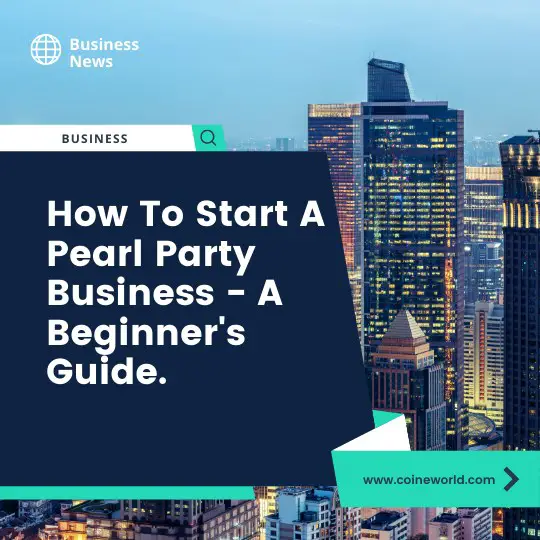 How To Start A Pearl Party Business - A Beginner's Guide.
