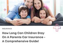 How Long Can Children Stay On A Parents Car Insurance - A Comprehensive Guide! 