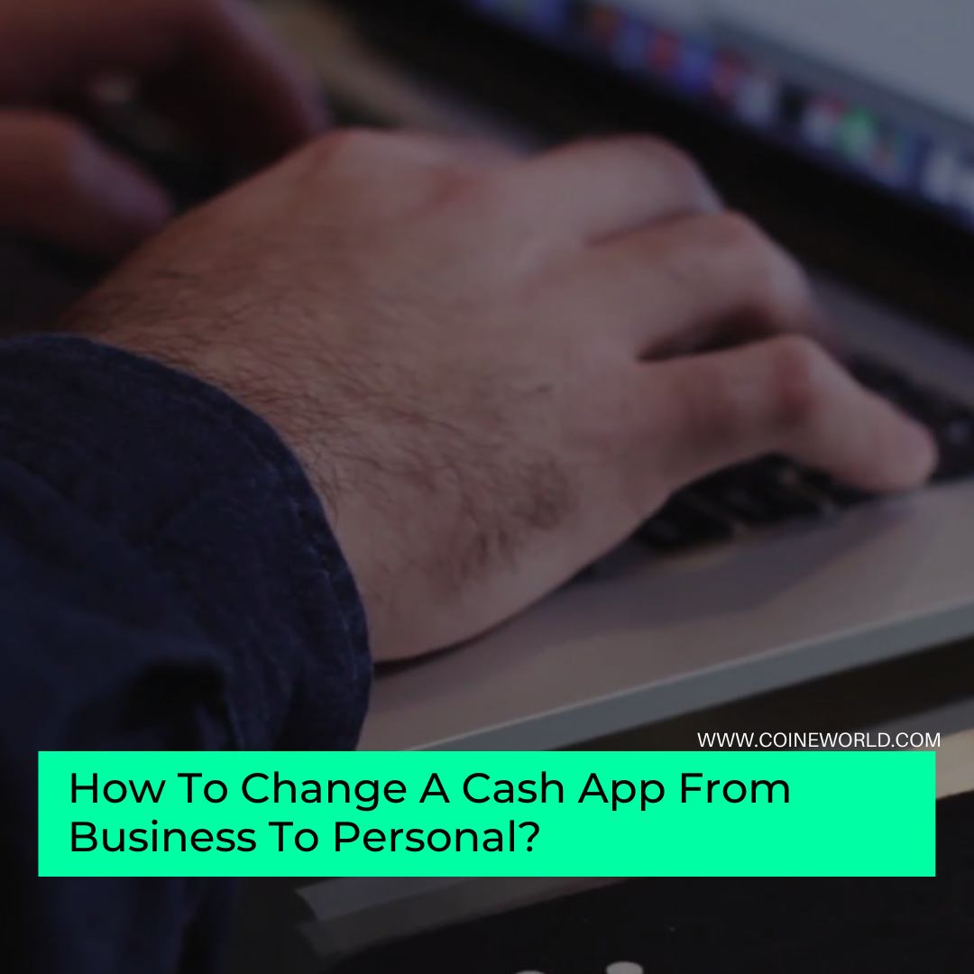 How To Change A Cash App From Business To Personal?