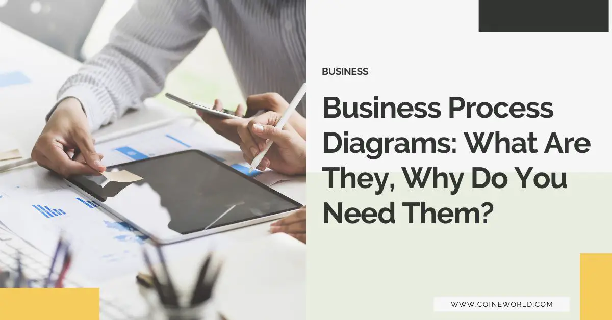 Business Process Diagrams: What Are They, Why Do You Need Them?