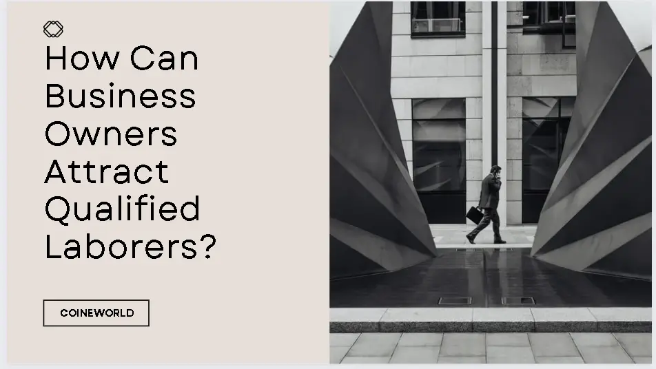 How Can Business Owners Attract Qualified Laborers?