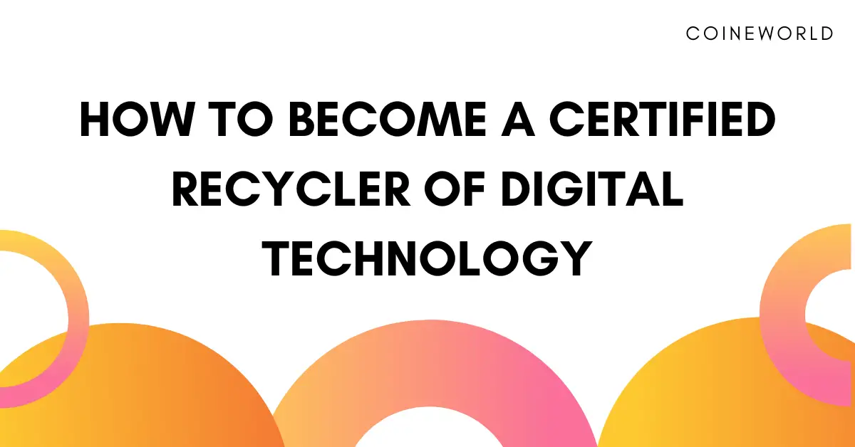 How to Become a Certified Recycler of Digital Technology